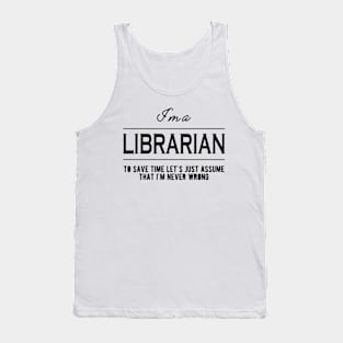 Librarian - Let's just assume I'm never wrong Tank Top